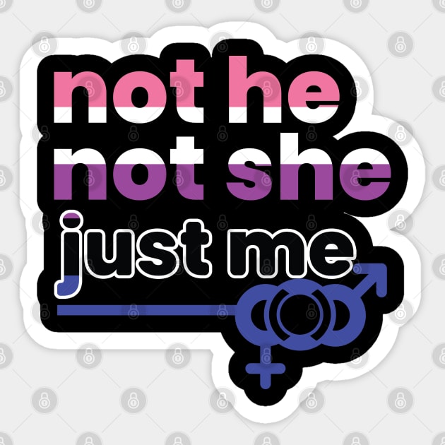 Gender Fluidity Not He Not She Just Me Non-Binary Pride Sticker by creative